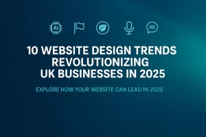10 Website Design Trends 2025 Revolutionizing UK Businesses